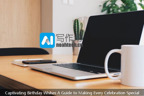 Captivating Birthday Wishes A Guide to Making Every Celebration Special